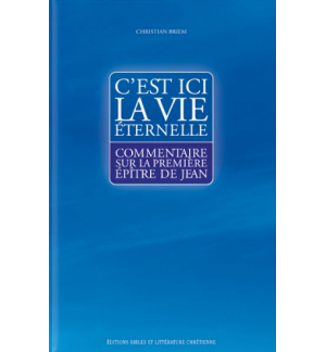 C'est ici la vie éternelle, commentaire sur la 1ere épître de Jean