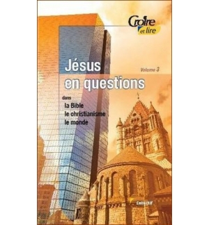 Jésus en questions vol. 3 Dans la Bible, le Christianisme, le monde - Collectif