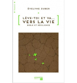 Lève-toi et va vers la vie - Zuber Evelyne