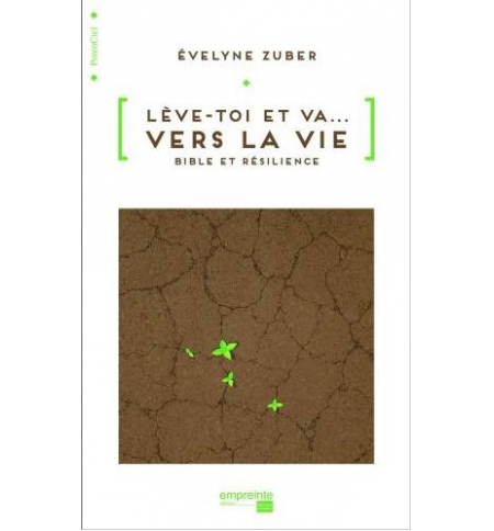 Lève-toi et va vers la vie - Zuber Evelyne