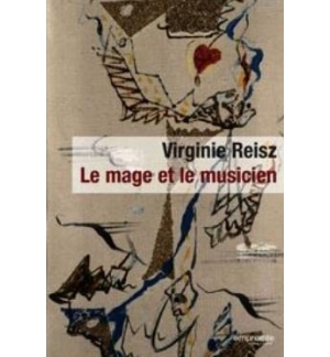 Le mage et le musicien - Reisz Virginie