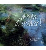 Prière d’aimer - Pierre-Yves Zwahlen
