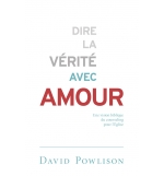 Dire la vérité avec amour - Powlison David