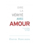 Dire la vérité avec amour - Powlison David