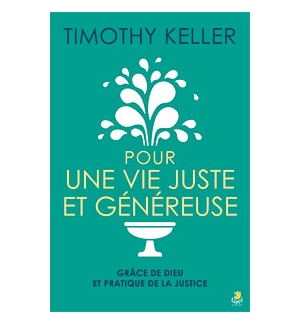 Pour une vie juste et généreuse - Timothy Keller