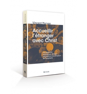 Accueillir l´étranger avec Christ - Vincent Morvan