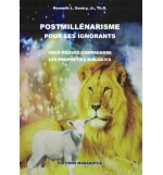 Postmillénarisme pour les ignorants - Kenneth L. Gentry Jr, Th. D.