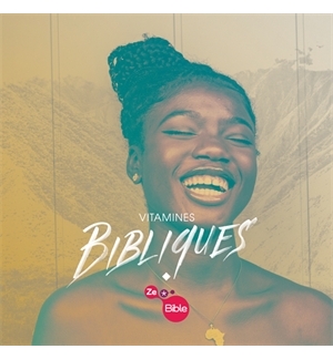 Vitamines bibliques - parcours ZeBible Pour reprendre des forces et passer de la