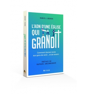 L'ADN d'une église qui grandit - LIBEREK Daniel