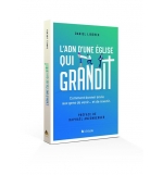 L'ADN d'une église qui grandit - LIBEREK Daniel