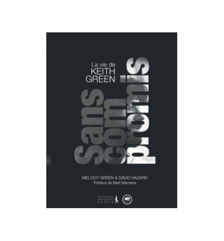 Sans compromis - Melody Green & David Hazard