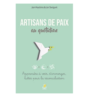 Artisans de paix au quotidien - Jer Swigart – Jon Huckins