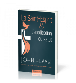 Le Saint-Esprit & l'application du salut -  John Flavel