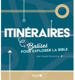 Itinéraires /Balises pour exporer la Bible - Jean-Claude Verrechia