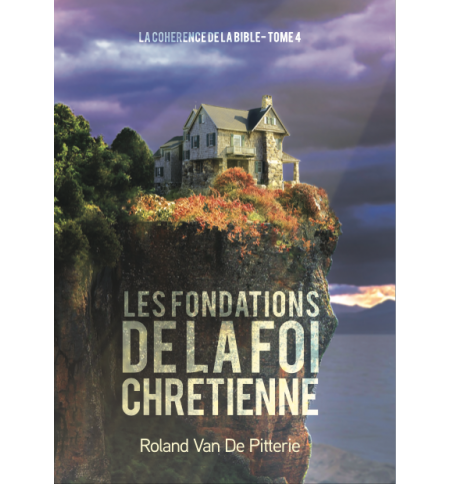 Les fondations de la foi chrétienne - Roland Van De Pitterie