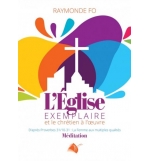 L'Eglise exemplaire et le chrétien à l'oeuvre - Raymonde Fo