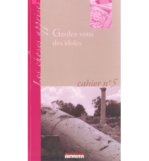 Gardez-vous des idoles - Mission Timothée