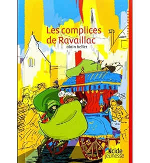 Les complices de ravaillac -  Alain BELLET