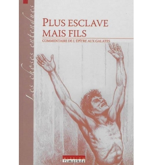 Plus esclave mais fils - Commentaire de l'épître aux Galates 