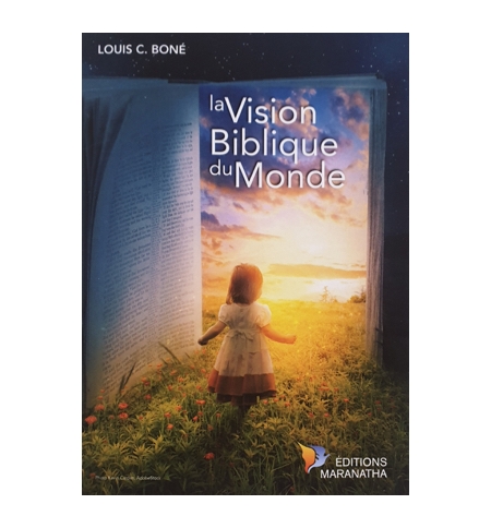 La vision biblique du monde - Louis C. Boné 