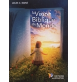 La vision biblique du monde - Louis C. Boné 