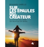 Sur les épaules du créateur - Benjamin Gabelle