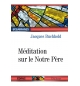 Méditation sur le Notre Père - Jacques Buchhold