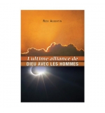 L’ultime alliance de Dieu avec les hommes - Rémi Aubertin