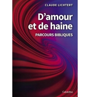 D'amour et de haine - Claude Lichtert