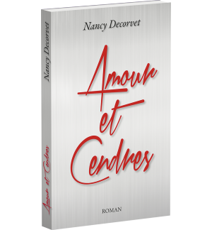 Amour et cendres - Nancy Decorvet