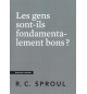 Les gens sont-ils fondamentalement bons ?- Robert Charles Sproul