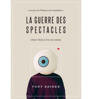 La guerre des spectacles - Tony Reinke