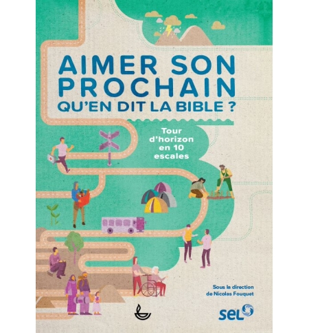 Aimer son prochain, qu’en dit la bible ? - Collectif