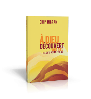 À Dieu découvert - Chip Ingram