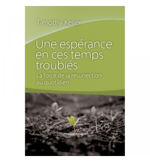 Une espérance en ces temps troublés - Timothy Keller