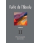 Fuite de l'absolu Vol 2 - Paul Gosselin