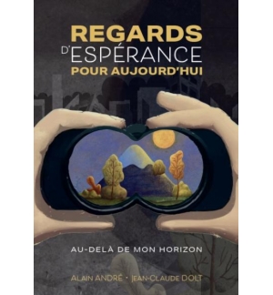 Regards d’espérance pour aujourd’hui - Alain André et Jean Claude Dolt