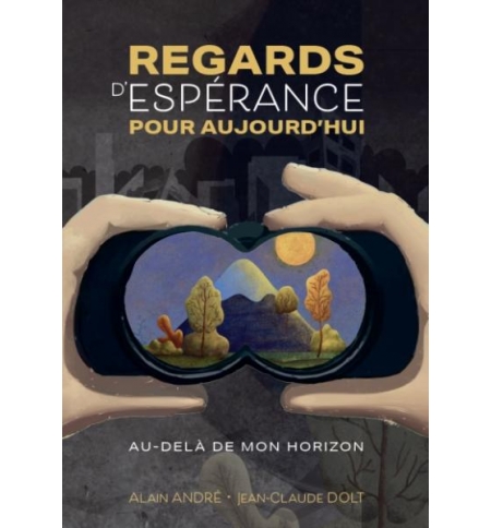 Regards d’espérance pour aujourd’hui - Alain André et Jean Claude Dolt