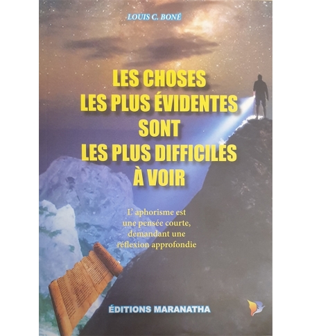 Les choses les plus évidentes sont les plus difficiles à voir - Louis C. Boné