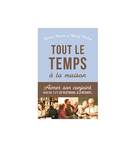 Tout le temps à la maison -  Becky Melby – Cynthia Ruchti