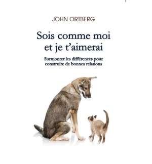 Sois comme moi et je t'aimerai - John Ortberg