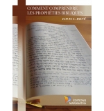 Comment comprendre les prophéties bibliques - Louis C. Boné