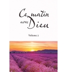 Ce matin avec Dieu. Volume 2