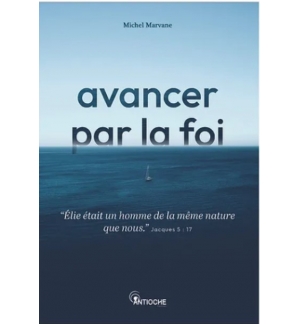 Avancer par la foi - Michel Marvane
