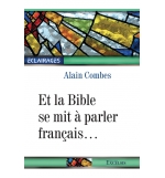 Et la Bible se mit à parler français… - Alain Combes