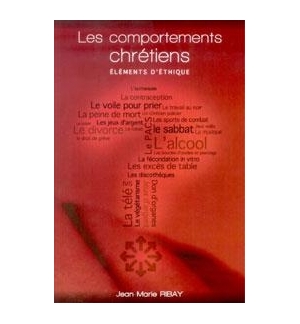 Les comportements chrétiens - Jean-Marie Ribay