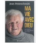 Ma vie avec Dieu - Jean Peterschmitt
