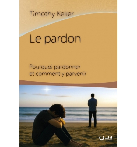 Le pardon - Timothy KELLER