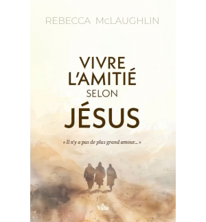 Vivre l'amitié selon Jésus - Rebecca McLaughlin