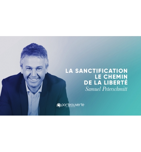 La sanctification, le chemin de la liberté (1) - Samuel Peterschmitt MP3